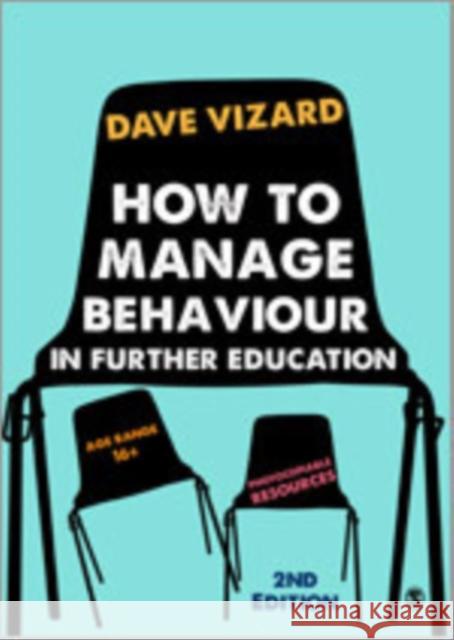 How to Manage Behaviour in Further Education Dave Vizard 9781446202838