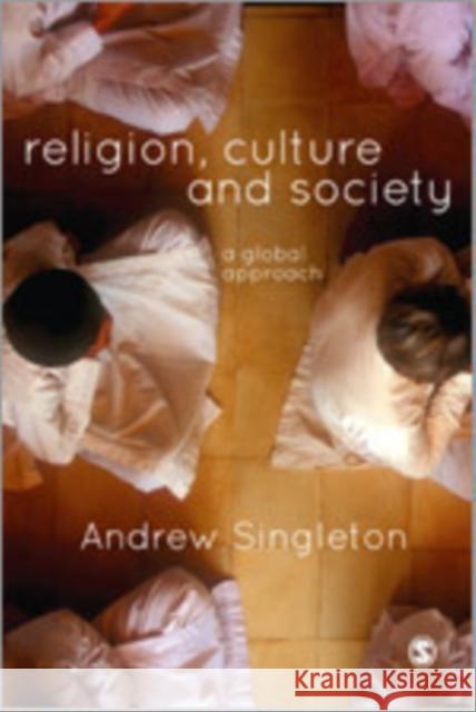 Religion, Culture and Society: A Global Approach Singleton, Andrew 9781446202906