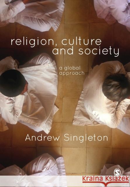 Religion, Culture & Society: A Global Approach Andrew Singleton 9781446202913