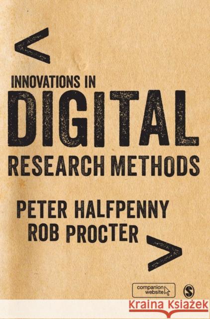 Innovations in Digital Research Methods Peter J. Halfpenny Rob Procter 9781446203088 Sage Publications Ltd