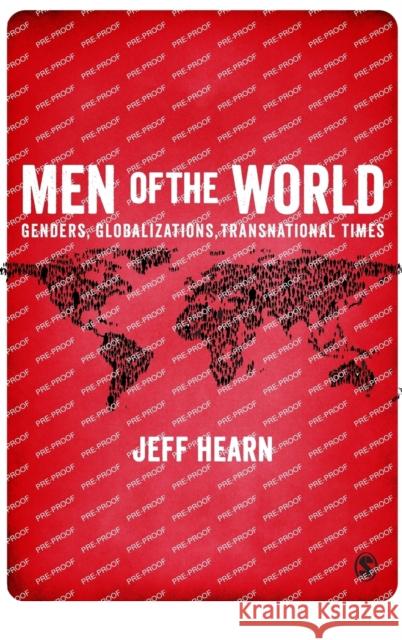 Men of the World: Genders, Globalizations, Transnational Times Hearn, Jeff R. 9781446207178