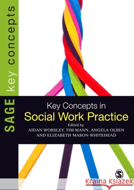 Key Concepts in Social Work Practice Aidan Worsley 9781446207307