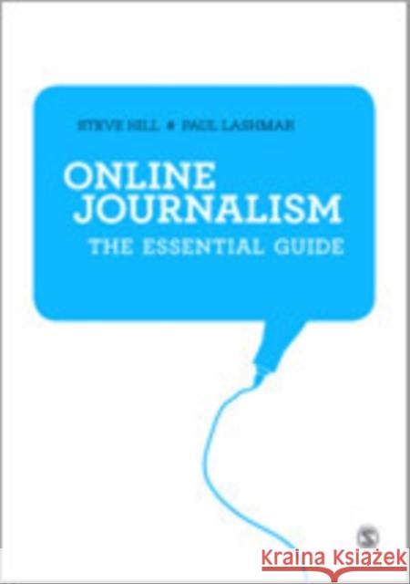 Online Journalism: The Essential Guide Hill, Steve 9781446207345 Sage Publications (CA)