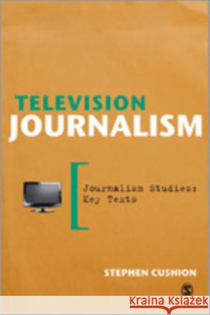 Television Journalism Dr. Stephen Cushion   9781446207406