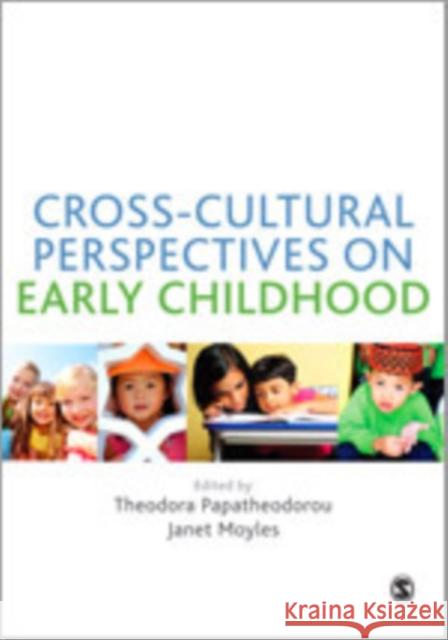 Cross-Cultural Perspectives on Early Childhood Professor Theodora Papatheodorou Janet Moyles  9781446207543