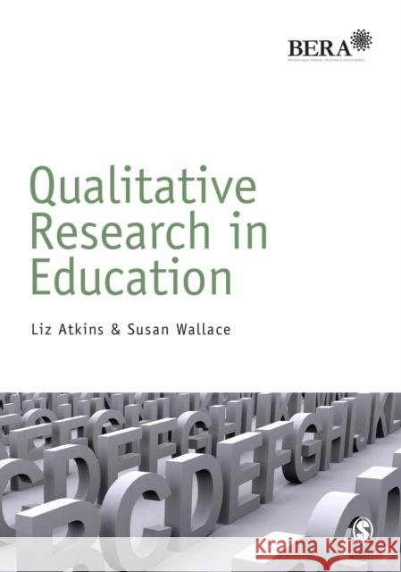 Qualitative Research in Education Liz Atkins 9781446208076 Sage Publications Ltd