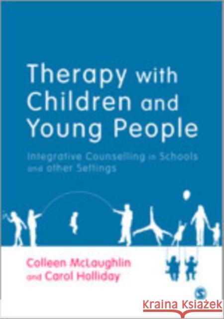 Therapy with Children and Young People: Integrative Counselling in Schools and Other Settings McLaughlin, Colleen 9781446208311 Sage Publications (CA)