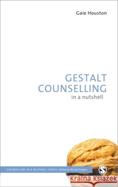 Gestalt Counselling in a Nutshell Gaie Houston 9781446208380 0