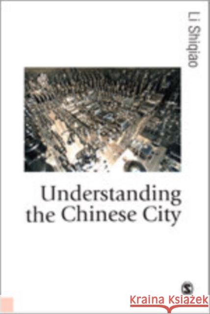 Understanding the Chinese City Li Shiqiao Shiqiao Li 9781446208823 Sage Publications (CA)