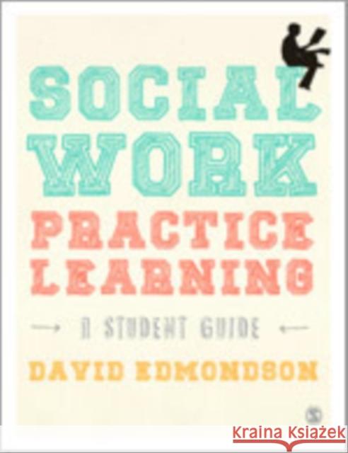 Social Work Practice Learning: A Student Guide Edmondson, David 9781446208908