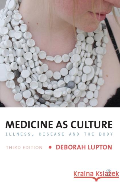 Medicine as Culture: Illness, Disease and the Body Lupton, Deborah 9781446208946