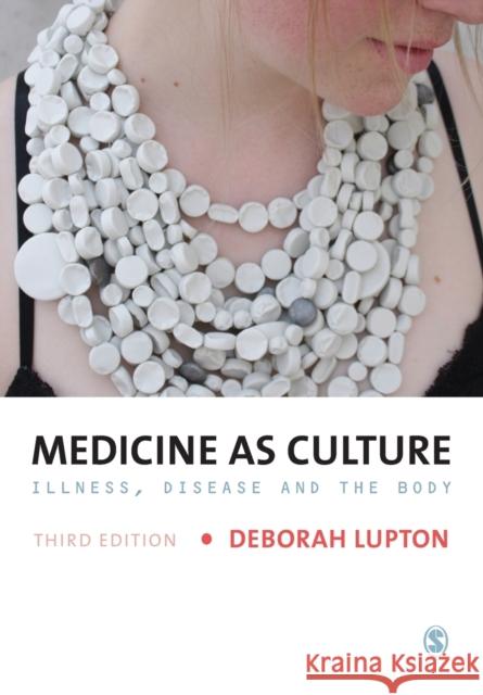 Medicine as Culture: Illness, Disease and the Body Deborah Lupton 9781446208953 SAGE Publications Ltd