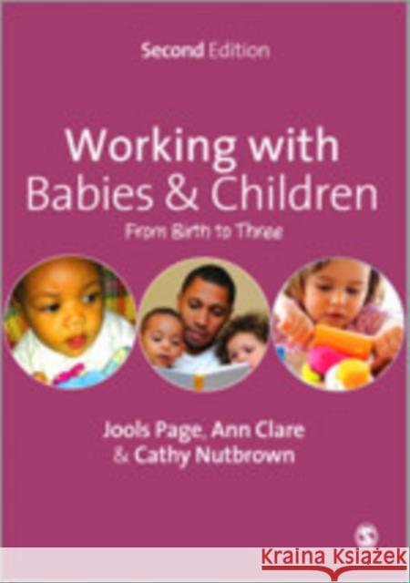 Working with Babies and Children: From Birth to Three Page, Jools 9781446209059 SAGE Publications Ltd