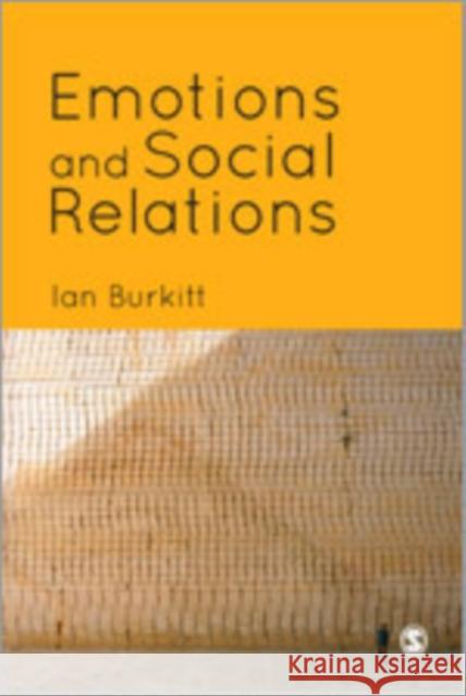 Emotions and Social Relations Ian Burkitt 9781446209295