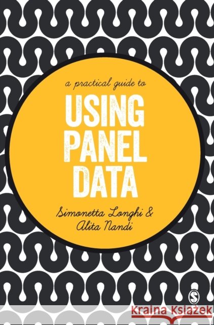 A Practical Guide to Using Panel Data Alita Nandi Simonetta Longhi 9781446210864