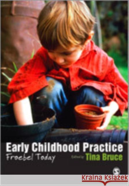 Early Childhood Practice: Froebel Today Bruce, Tina 9781446211243 Sage Publications (CA)