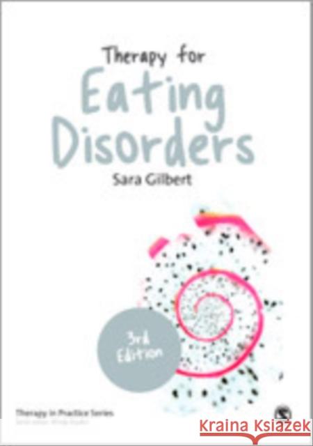 Therapy for Eating Disorders: Theory, Research & Practice Gilbert, Sara 9781446240946 Sage Publications (CA)