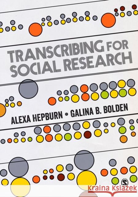 Transcribing for Social Research Alexa Hepburn Galina B. Bolden 9781446247037