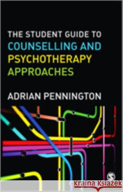 The Student Guide to Counselling & Psychotherapy Approaches Adrian Pennington 9781446248676 Sage Publications (CA)