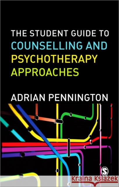 The Student Guide to Counselling & Psychotherapy Approaches Adrian Pennington 9781446248683 0