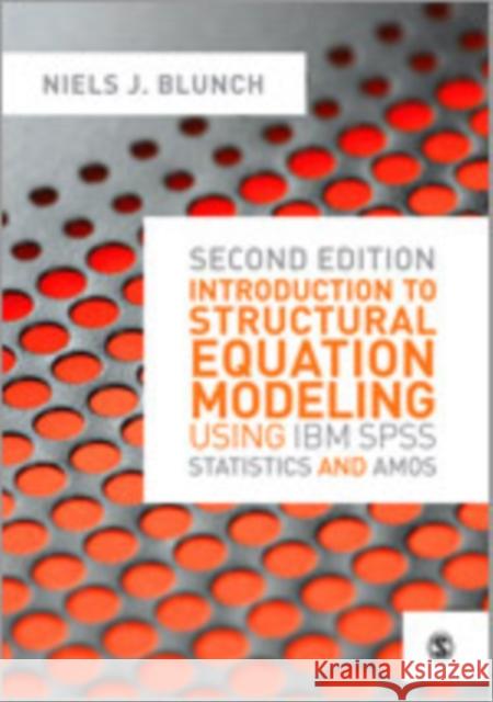 Introduction to Structural Equation Modeling Using IBM SPSS Statistics and Amos Niels Blunch   9781446248997 SAGE Publications Ltd