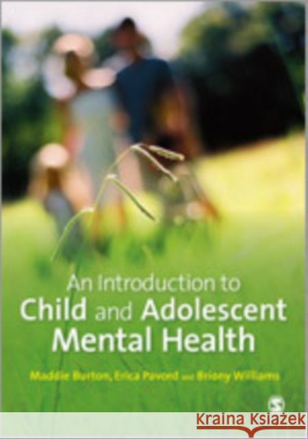 An Introduction to Child and Adolescent Mental Health Maddie Burton Erica Pavord Briony Williams 9781446249444
