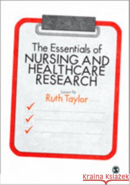 The Essentials of Nursing and Healthcare Research Ruth Taylor 9781446249468 Sage Publications (CA)
