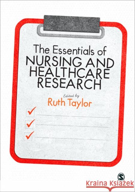 The Essentials of Nursing and Healthcare Research Ruth Taylor 9781446249475 0