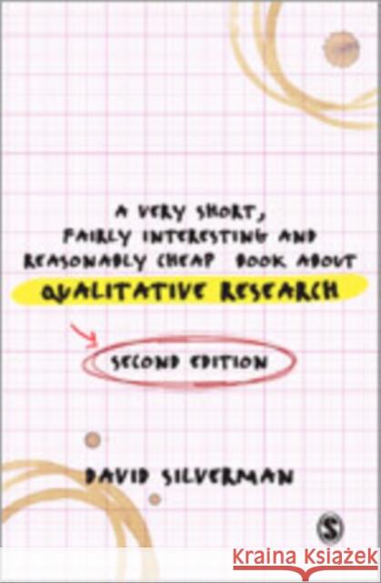 A Very Short, Fairly Interesting and Reasonably Cheap Book about Qualitative Research David Silverman 9781446252178