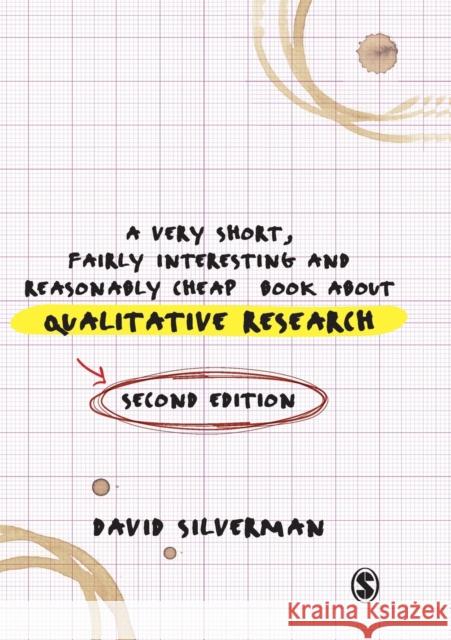 A Very Short, Fairly Interesting and Reasonably Cheap Book about Qualitative Research David Silverman 9781446252185 0