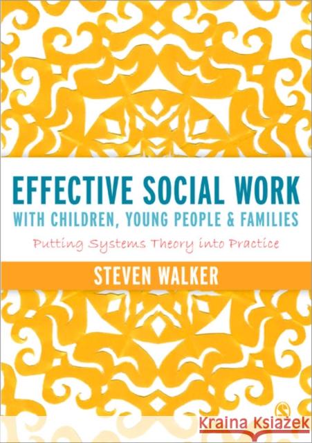 Effective Social Work with Children, Young People and Families: Putting Systems Theory Into Practice Walker, Susan 9781446252253