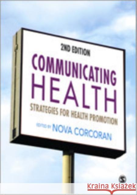 Communicating Health: Strategies for Health Promotion Corcoran, Nova 9781446252321 Sage Publications (CA)