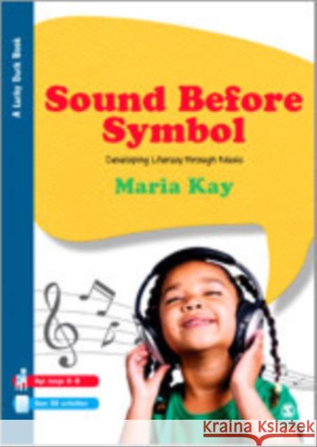 Sound Before Symbol: Developing Literacy Through Music Kay, Maria 9781446252468 Sage Publications (CA)