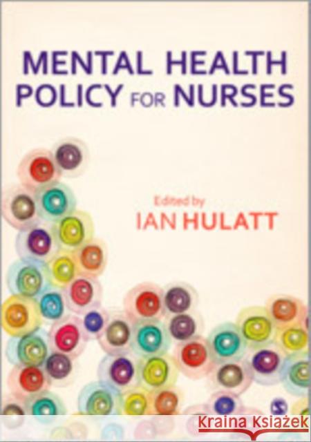 Mental Health Policy for Nurses Ian Hulatt 9781446252505 Sage Publications (CA)