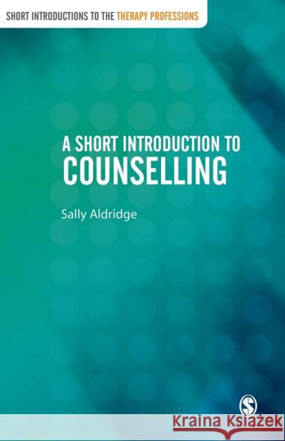 A Short Introduction to Counselling Sally Aldridge 9781446252574 Sage Publications Ltd