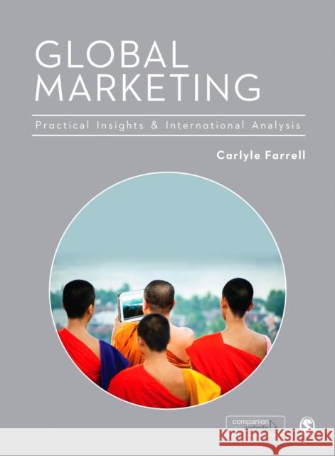 Global Marketing: Practical Insights and International Analysis Carlyle Farrell 9781446252635 Sage Publications (CA)