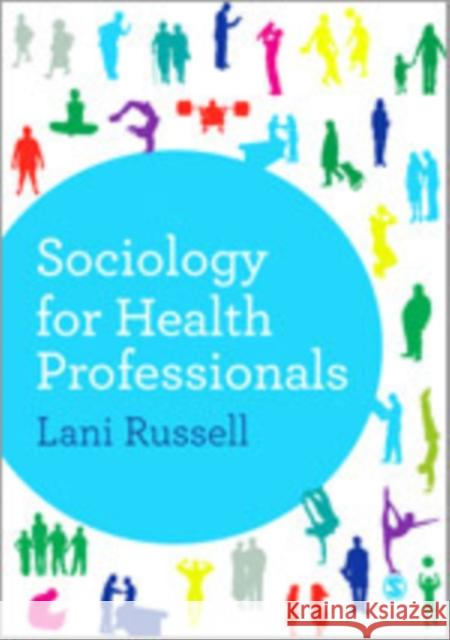 Sociology for Health Professionals Lani Russell 9781446253007 Sage Publications (CA)