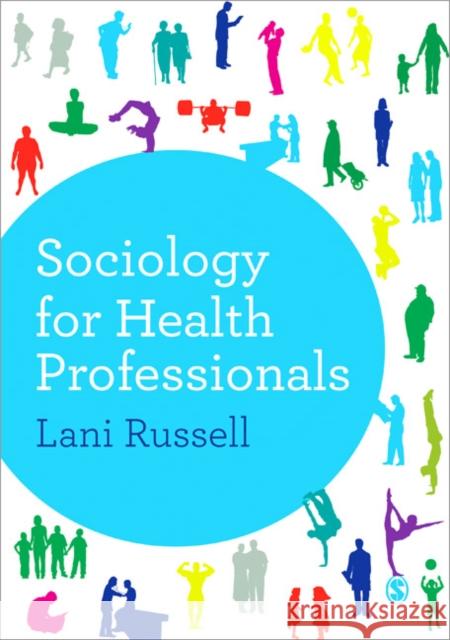 Sociology for Health Professionals Lani Russell 9781446253014 Sage Publications Ltd