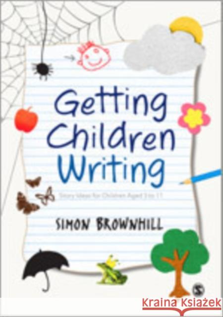 Getting Children Writing: Story Ideas for Children Aged 3-11 Brownhill, Simon 9781446253298