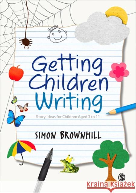 Getting Children Writing: Story Ideas for Children Aged 3-11 Brownhill, Simon 9781446253304