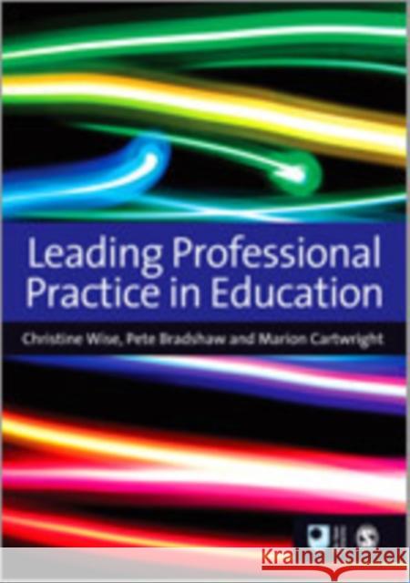 Leading Professional Practice in Education Pete Bradshaw Christine Wise Marion Cartwright 9781446253335 Sage Publications (CA)