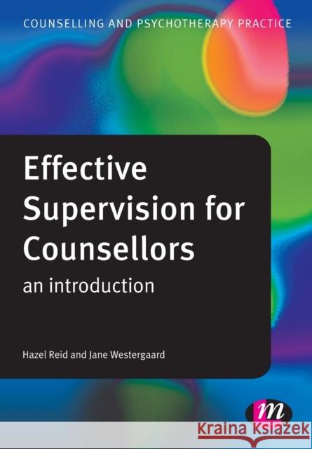 Effective Supervision for Counsellors: An Introduction Jane Westergaard 9781446254554