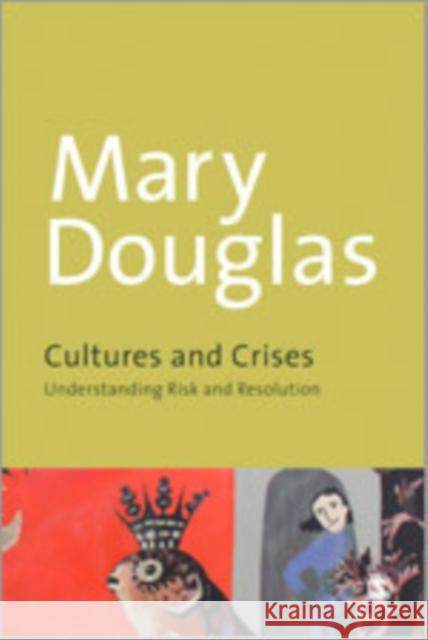 Cultures and Crises: Understanding Risk and Resolution Douglas, Mary 9781446254660