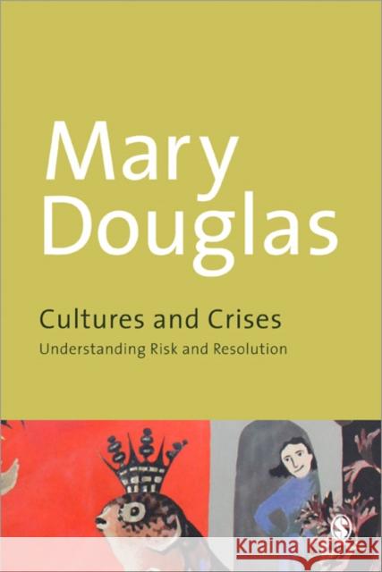 Cultures and Crises: Understanding Risk and Resolution Douglas, Mary 9781446254677