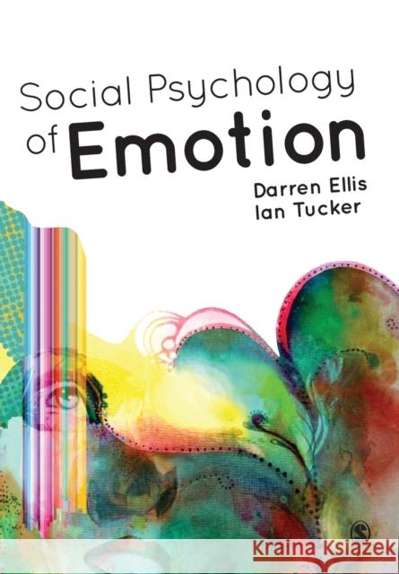 Social Psychology of Emotion Darren Ellis Ian Tucker 9781446254790 Sage Publications Ltd