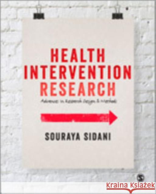 Health Intervention Research: Understanding Research Design and Methods Souraya Sidani   9781446256169