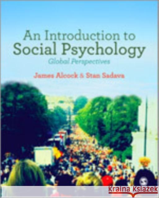 An Introduction to Social Psychology: Global Perspectives James Alcock Stan Sadava 9781446256183 Sage Publications (CA)