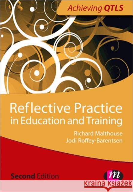 Reflective Practice in Education and Training Richard Malthouse 9781446256329