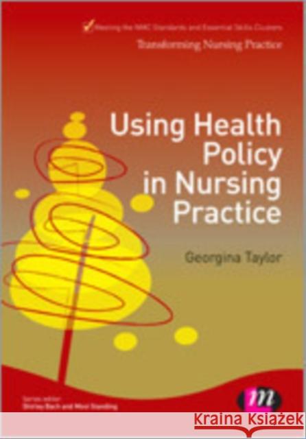 Using Health Policy in Nursing Practice Georgina Taylor 9781446256459 Learning Matters