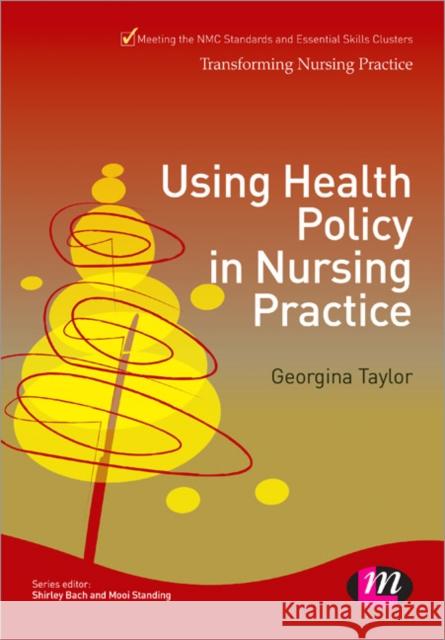 Using Health Policy in Nursing Practice Georgina Taylor 9781446256466 0